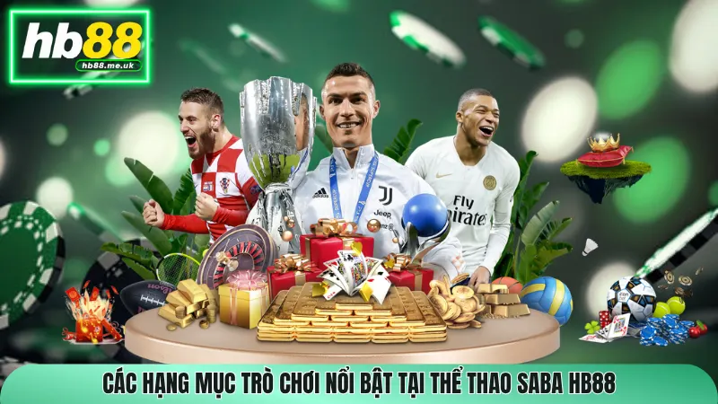 Các hạng mục trò chơi nổi bật tại Thể Thao Saba HB88