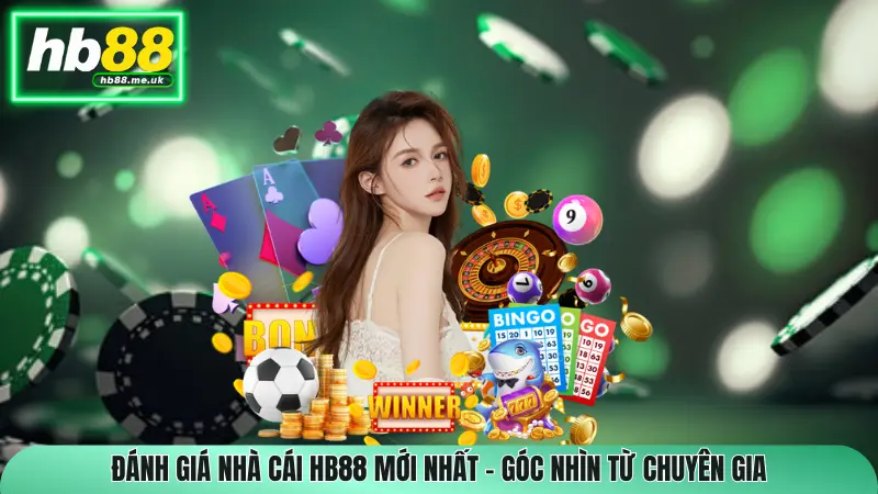 Đánh giá nhà cái HB88 mới nhất - Góc nhìn Từ Chuyên Gia