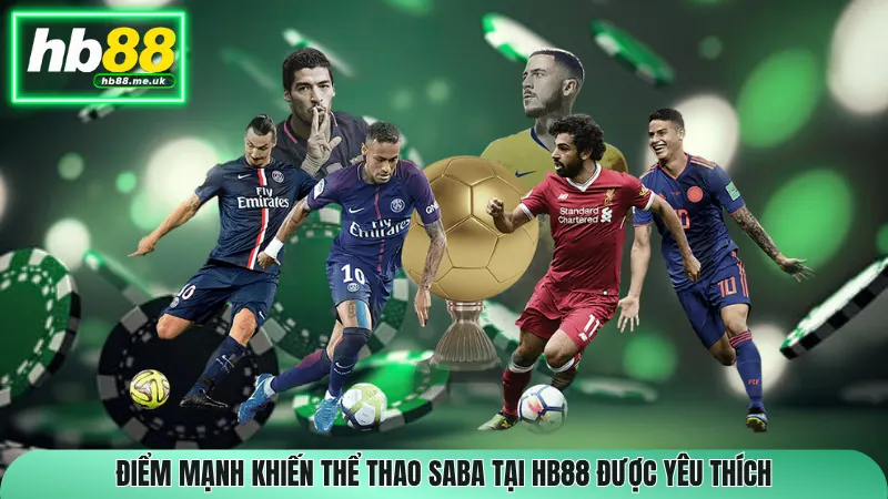 Điểm mạnh khiến Thể Thao Saba tại HB88 được yêu thích