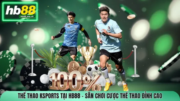 Thể Thao Ksports Tại HB88 – Sân Chơi Cược Thể Thao Đỉnh Cao