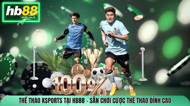 Thể Thao Ksports Tại HB88 – Sân Chơi Cược Thể Thao Đỉnh Cao