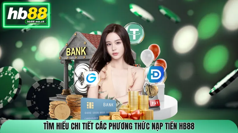 Tìm hiểu chi tiết các phương thức nạp tiền HB88